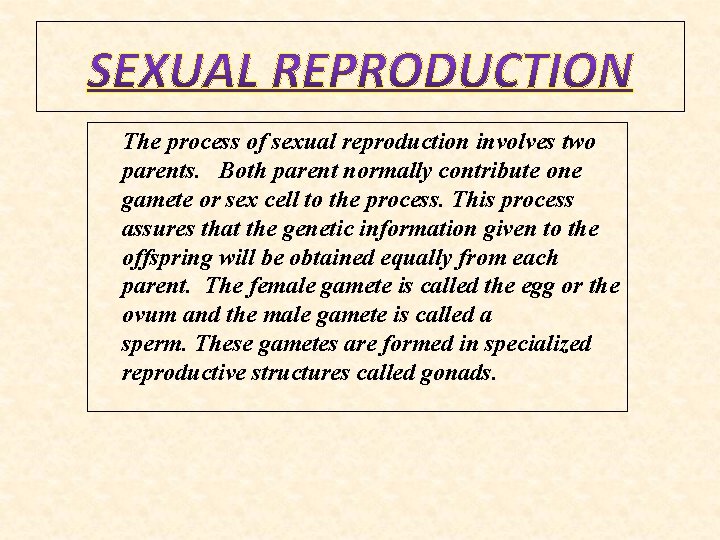 The process of sexual reproduction involves two parents. Both parent normally contribute one gamete