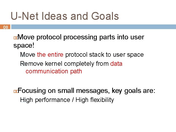U-Net Ideas and Goals 08 Move protocol processing parts into user space! Move ��