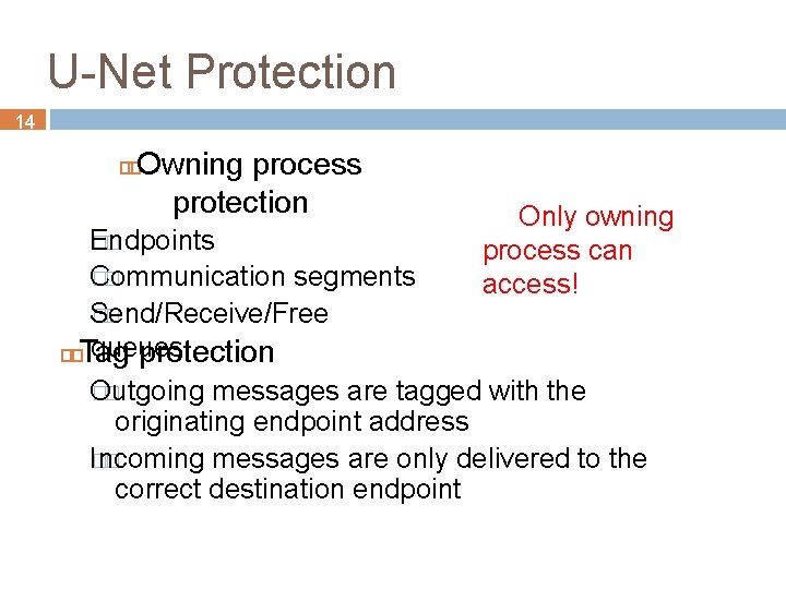 U-Net Protection 14 Owning process protection Endpoints �� Communication �� segments Send/Receive/Free �� queues