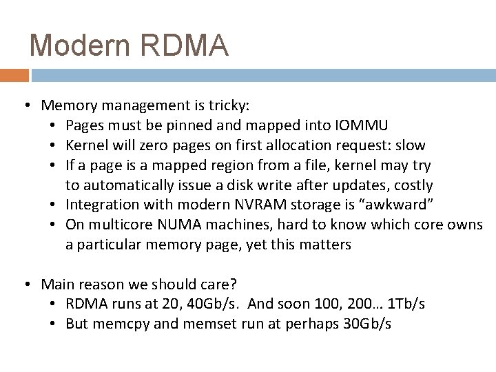 Modern RDMA • Memory management is tricky: • Pages must be pinned and mapped