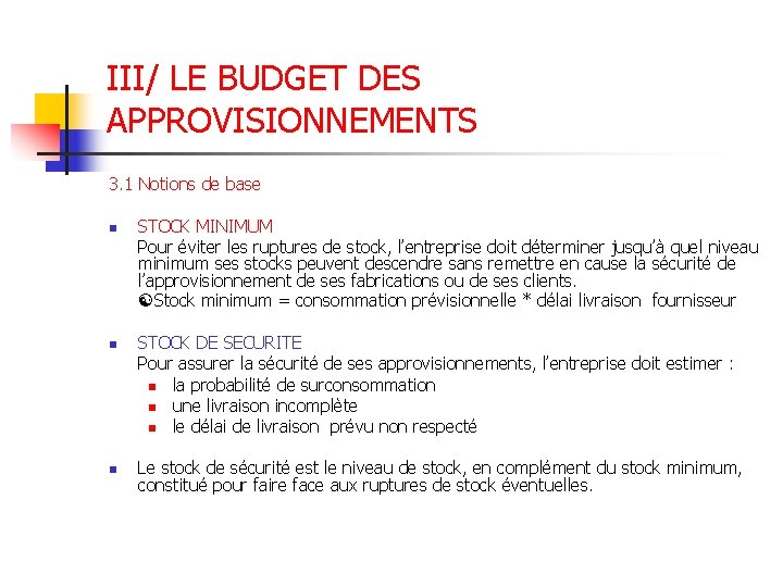 III/ LE BUDGET DES APPROVISIONNEMENTS 3. 1 Notions de base n n n STOCK