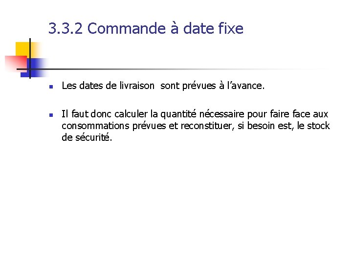 3. 3. 2 Commande à date fixe n n Les dates de livraison sont