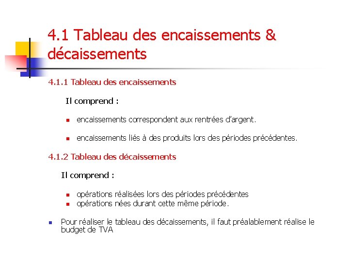 4. 1 Tableau des encaissements & décaissements 4. 1. 1 Tableau des encaissements Il