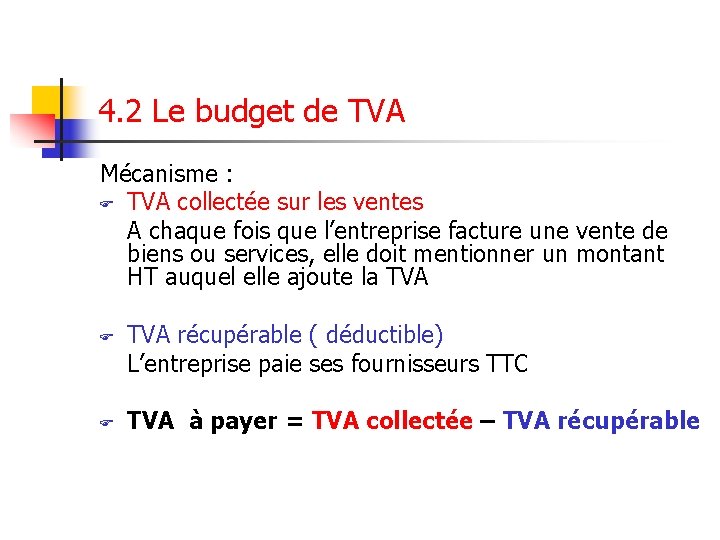 4. 2 Le budget de TVA Mécanisme : F TVA collectée sur les ventes