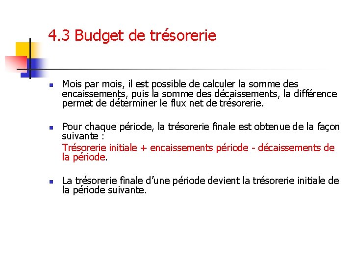 4. 3 Budget de trésorerie n n n Mois par mois, il est possible