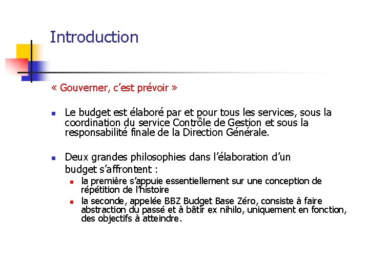 Introduction « Gouverner, c’est prévoir » n n Le budget est élaboré par et