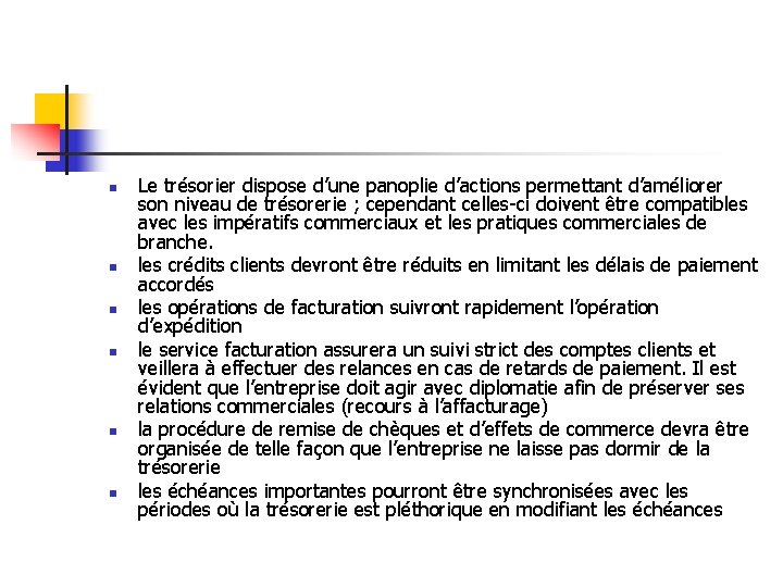 n n n Le trésorier dispose d’une panoplie d’actions permettant d’améliorer son niveau de