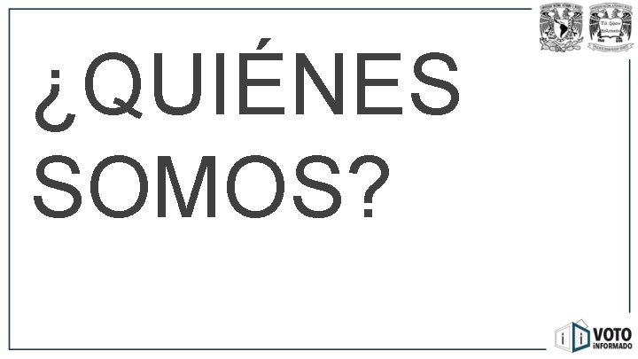 ¿QUIÉNES SOMOS? 