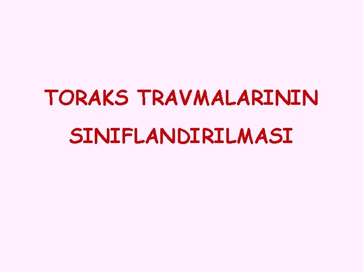 TORAKS TRAVMALARININ SINIFLANDIRILMASI 