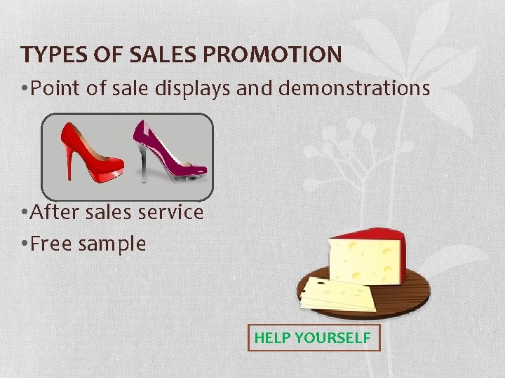 TYPES OF SALES PROMOTION • Point of sale displays and demonstrations • After sales