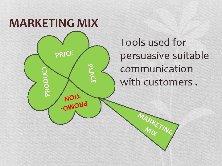 MARKETING MIX PRICE O PROM TION PRODUCT PLACE Tools used for persuasive suitable communication