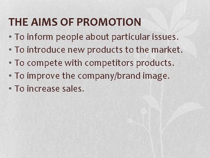 THE AIMS OF PROMOTION • To inform people about particular issues. • To introduce