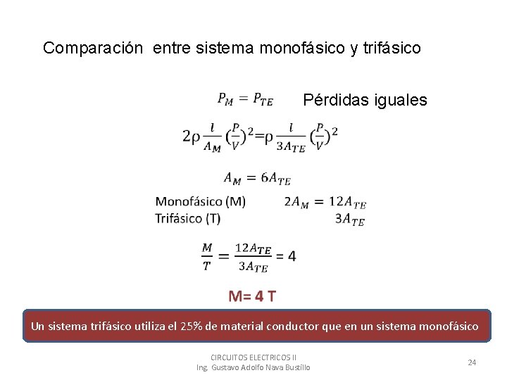 Comparación entre sistema monofásico y trifásico Pérdidas iguales Un sistema trifásico utiliza el 25%