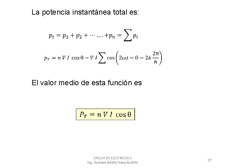 La potencia instantánea total es: El valor medio de esta función es CIRCUITOS ELECTRICOS