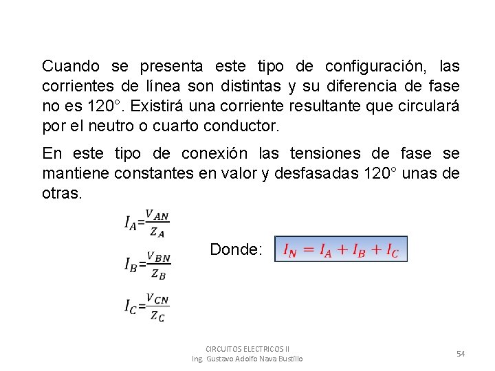 Cuando se presenta este tipo de configuración, las corrientes de línea son distintas y