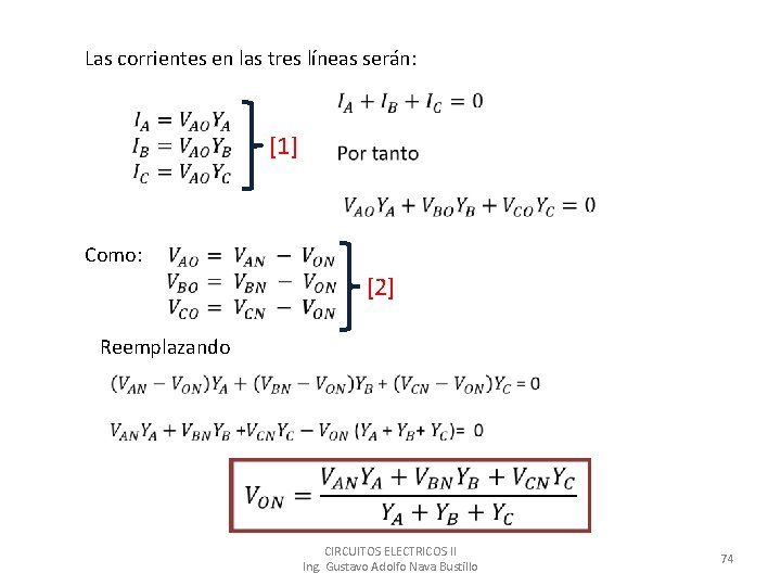 Las corrientes en las tres líneas serán: [1] Como: [2] Reemplazando CIRCUITOS ELECTRICOS II