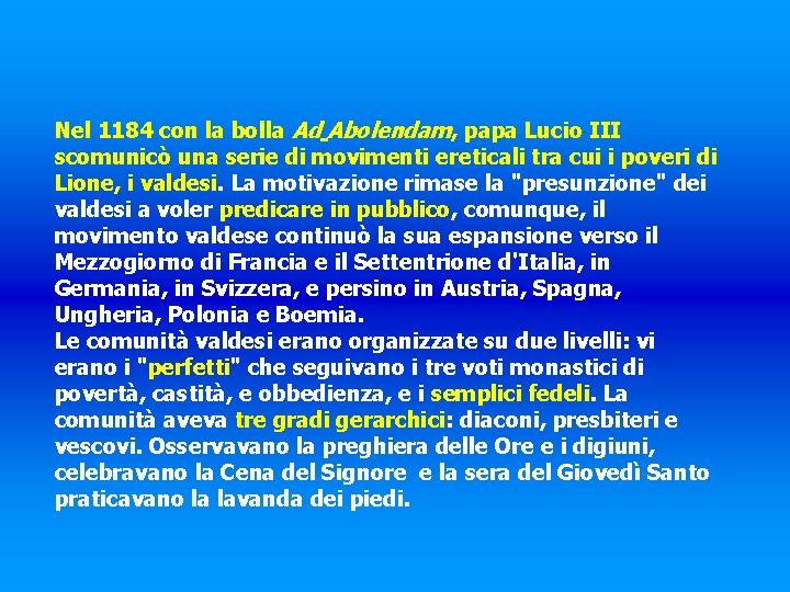 Nel 1184 con la bolla Ad Abolendam, papa Lucio III scomunicò una serie di