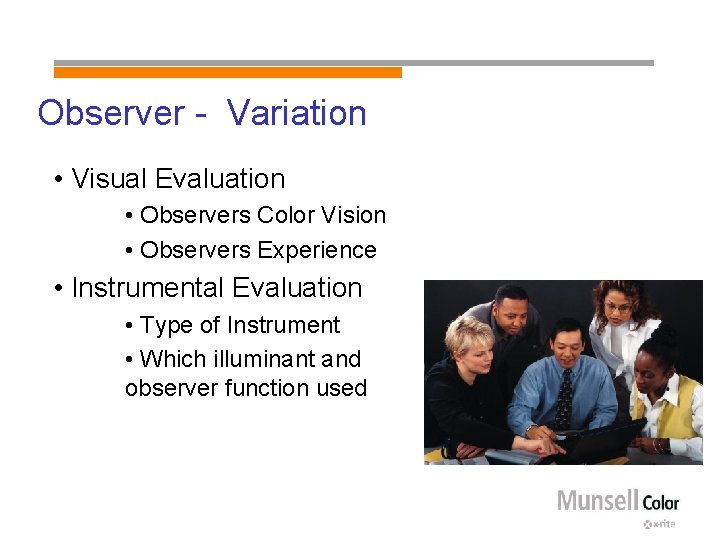 Observer - Variation • Visual Evaluation • Observers Color Vision • Observers Experience •