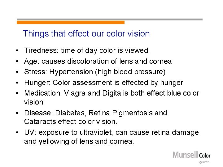 Things that effect our color vision • • • Tiredness: time of day color
