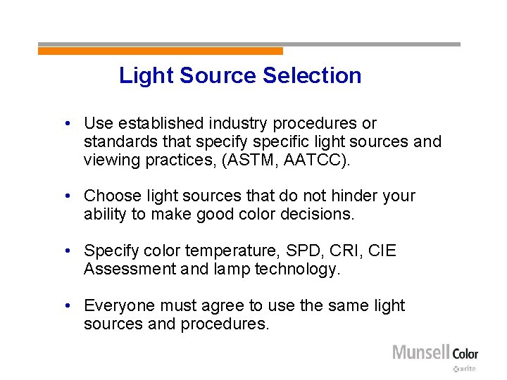 Light Source Selection • Use established industry procedures or standards that specify specific light