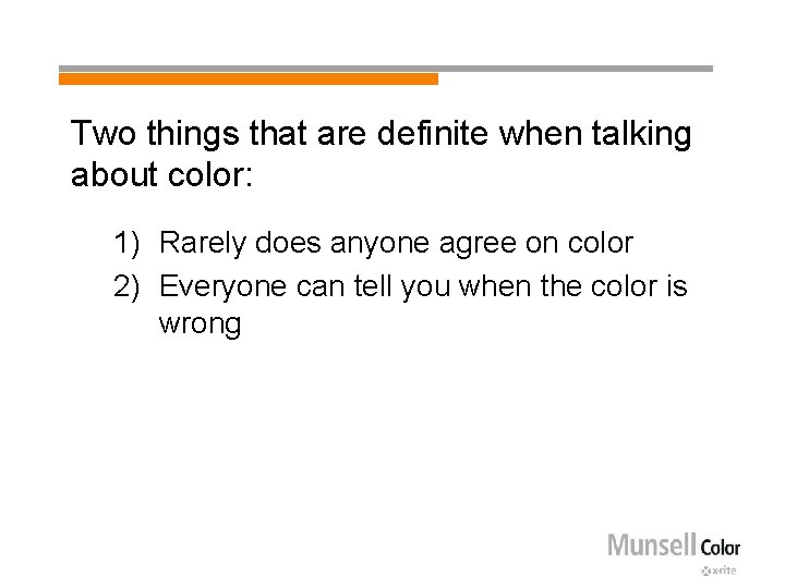 Two things that are definite when talking about color: 1) Rarely does anyone agree