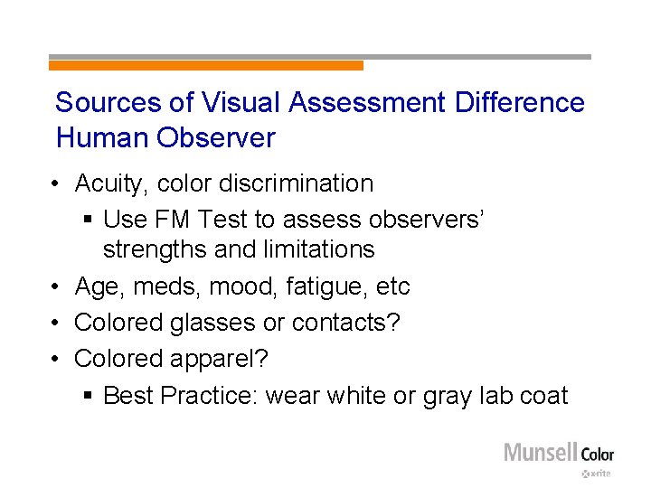 Sources of Visual Assessment Difference Human Observer • Acuity, color discrimination § Use FM