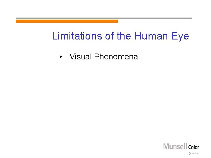 Limitations of the Human Eye • Visual Phenomena 