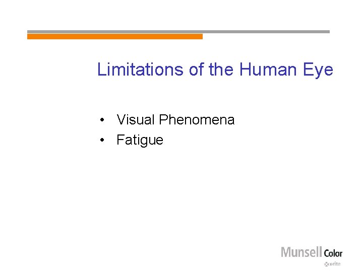 Limitations of the Human Eye • Visual Phenomena • Fatigue 
