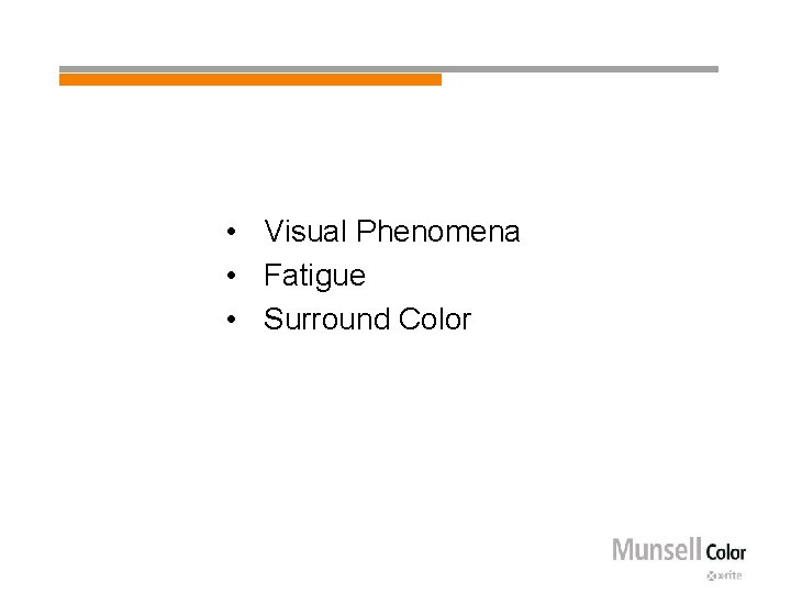  • Visual Phenomena • Fatigue • Surround Color 