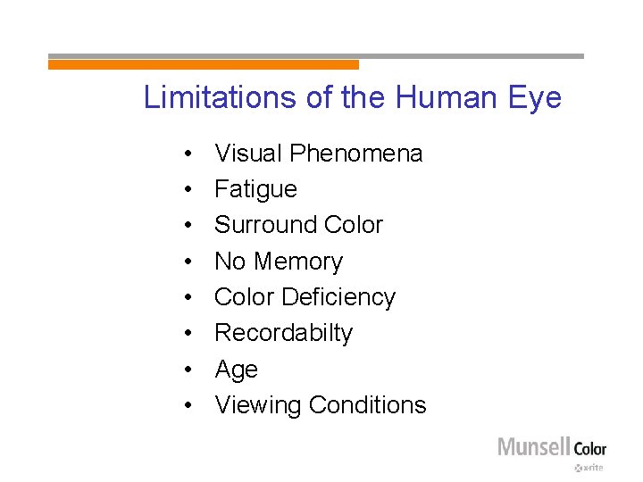 Limitations of the Human Eye • • Visual Phenomena Fatigue Surround Color No Memory