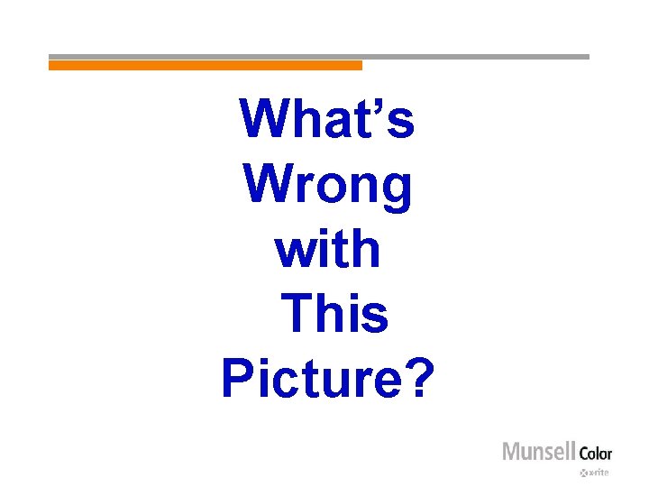 What’s Wrong with This Picture? 