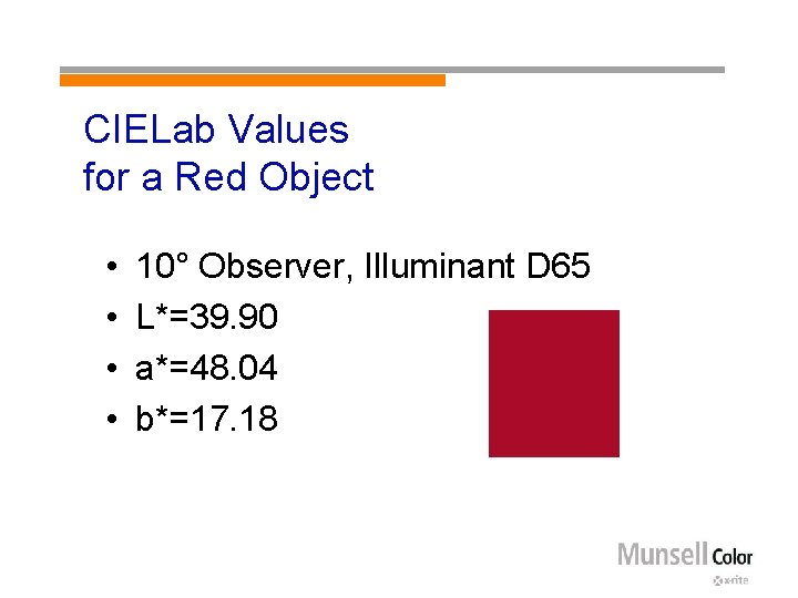 CIELab Values for a Red Object • • 10° Observer, Illuminant D 65 L*=39.