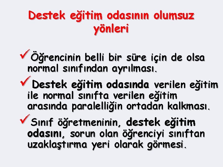 Destek eğitim odasının olumsuz yönleri üÖğrencinin belli bir süre için de olsa normal sınıfından