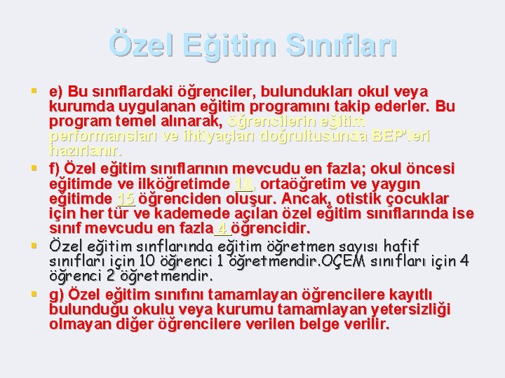 Özel Eğitim Sınıfları § e) Bu sınıflardaki öğrenciler, bulundukları okul veya kurumda uygulanan eğitim