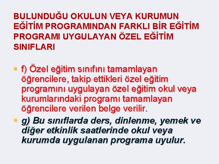 BULUNDUĞU OKULUN VEYA KURUMUN EĞİTİM PROGRAMINDAN FARKLI BİR EĞİTİM PROGRAMI UYGULAYAN ÖZEL EĞİTİM SINIFLARI