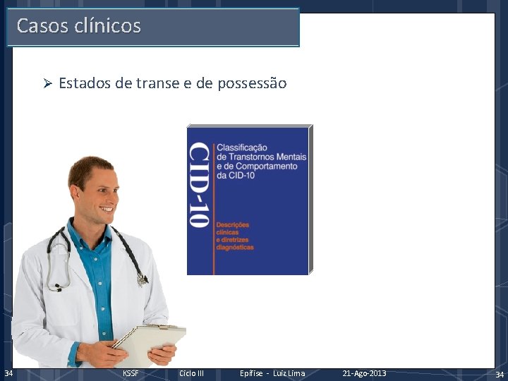 Casos clínicos Ø 34 Estados de transe e de possessão KSSF Ciclo III Epífise