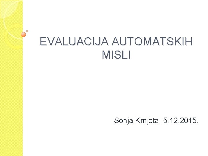 EVALUACIJA AUTOMATSKIH MISLI Sonja Krnjeta, 5. 12. 2015. 