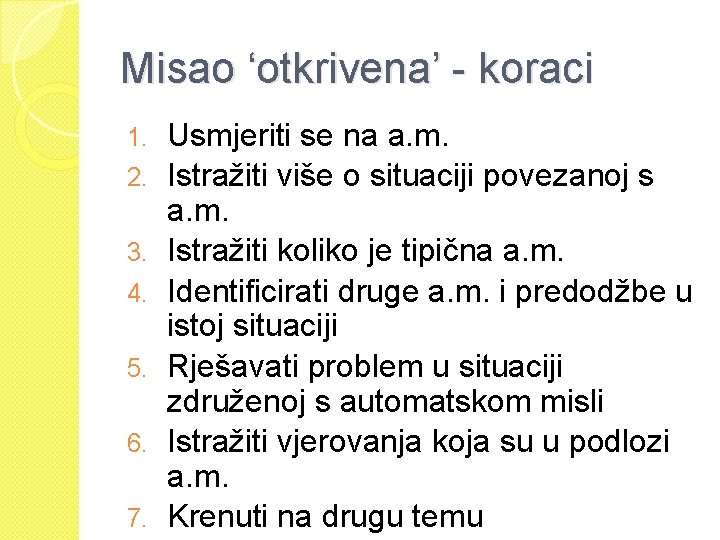 Misao ‘otkrivena’ - koraci 1. 2. 3. 4. 5. 6. 7. Usmjeriti se na