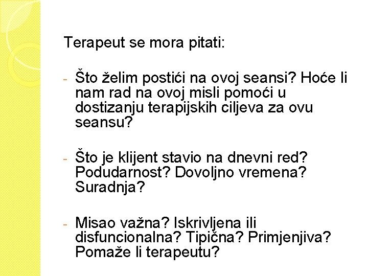 Terapeut se mora pitati: - Što želim postići na ovoj seansi? Hoće li nam