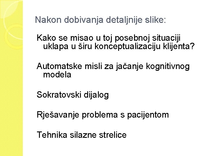 Nakon dobivanja detaljnije slike: Kako se misao u toj posebnoj situaciji uklapa u širu