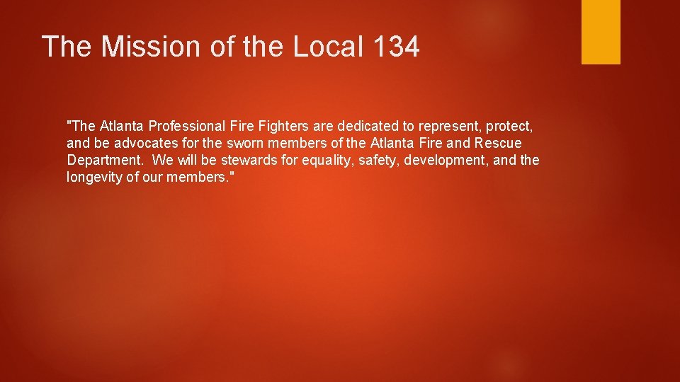 The Mission of the Local 134 "The Atlanta Professional Fire Fighters are dedicated to