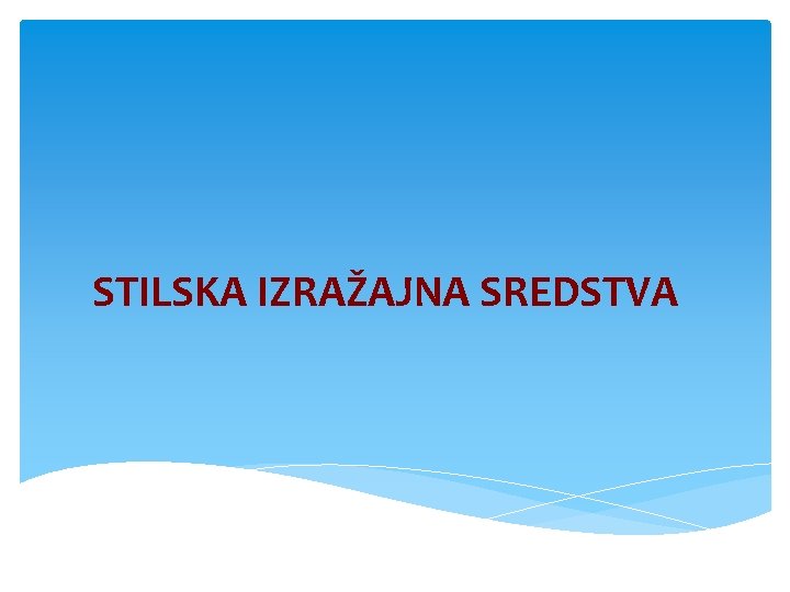 STILSKA IZRAŽAJNA SREDSTVA 