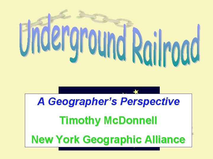 A Geographer’s Perspective Timothy Mc. Donnell New York Geographic Alliance A Geographer’s Perspective Timothy Mc. Donnell New York Geographic Alliance