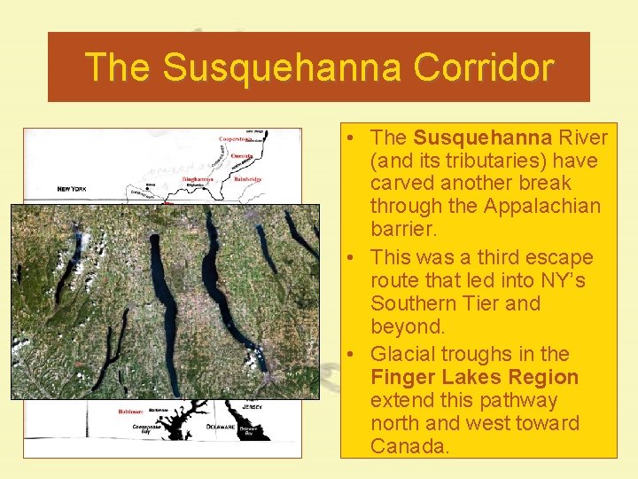 The Susquehanna Corridor • The Susquehanna River (and its tributaries) have carved another break The Susquehanna Corridor • The Susquehanna River (and its tributaries) have carved another break