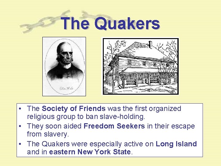 The Quakers • The Society of Friends was the first organized religious group to The Quakers • The Society of Friends was the first organized religious group to
