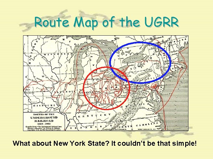 Route Map of the UGRR What about New York State? It couldn’t be that Route Map of the UGRR What about New York State? It couldn’t be that