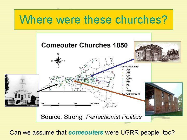Where were these churches? Source: Strong, Perfectionist Politics Can we assume that comeouters were Where were these churches? Source: Strong, Perfectionist Politics Can we assume that comeouters were