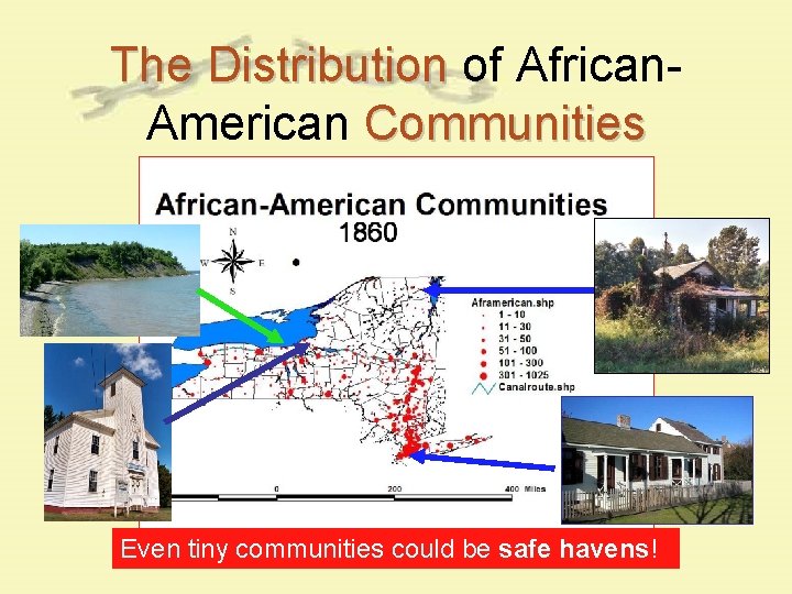 The Distribution of African. American Communities Even tiny communities could be safe havens! The Distribution of African. American Communities Even tiny communities could be safe havens!