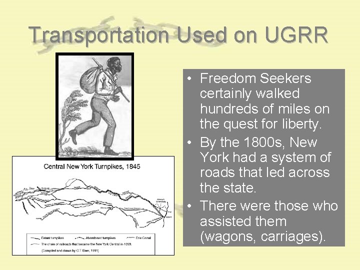 Transportation Used on UGRR • Freedom Seekers certainly walked hundreds of miles on the Transportation Used on UGRR • Freedom Seekers certainly walked hundreds of miles on the