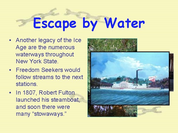 Escape by Water • Another legacy of the Ice Age are the numerous waterways Escape by Water • Another legacy of the Ice Age are the numerous waterways